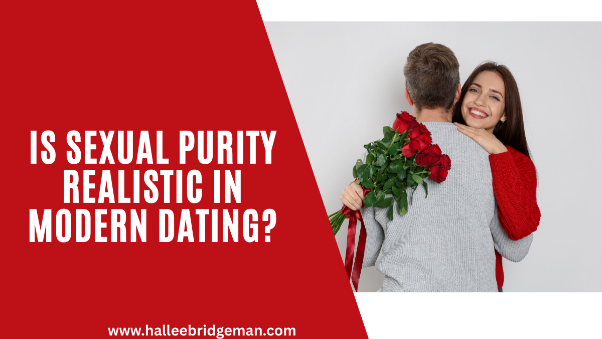 Is Sexual Purity Realistic in Modern Dating?